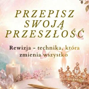 e book przepisz swoją przeszłość rewizja, która zmienia wszystko