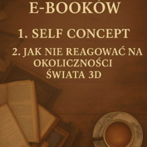 PAKIET 2 E-BOOKÓW--Self Concept, który kreuje wszystko + Jak nie reagować na okoliczności świata 3D