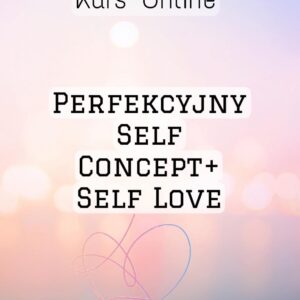 kurs online perfekcyjny self concept+self love