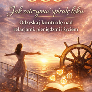 sos: jak zatrzymać spiralę lęku. odzyskaj kontrolę nad relacjami, pieniędzmi i życiem.