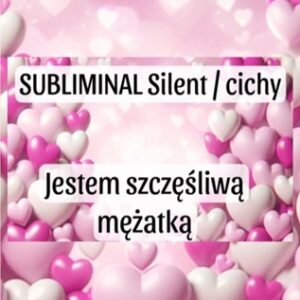 subliminal jestem szczęśliwą mężatką wersja silent /cicha