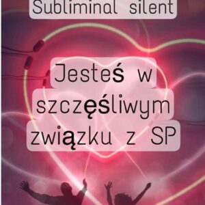 subliminal silent/cichy jesteŚ w szczĘŚliwym zwiĄzku z sp 10 min