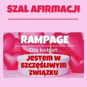 rampage szał afirmacji "jestem w szczęśliwym związku " ( wersja dla kobiet )