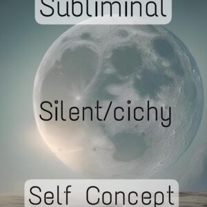 subliminal silent/cichy self concept 10 min podprogowy