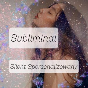 subliminal spersonalizowany silent/cichy 10 min technika podprogowa 249,00 zł