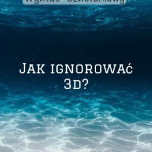 wykład szkoleniowy jak ignorowaĆ 3d
