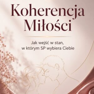 kurs online: koherencja miŁoŚci: stań się tą, która już to ma 20 maj