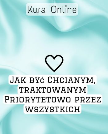 kurs: jak być zawsze chcianym, traktowanym priorytetowo przez wszystkich kurs: jak być zawsze chcianym, traktowanym priorytetowo przez wszystkich