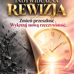 twoja indywidualna rewizja przeszŁoŚci zmień scenariusz. zmień rzaczywistość