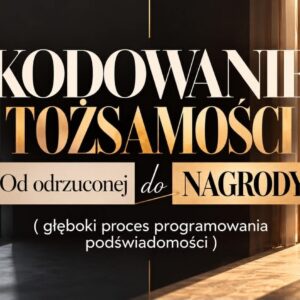 Wykreuj Swoje Życie medytacja kodowanie toŻsamoŚci od odrzuconej do nagrody